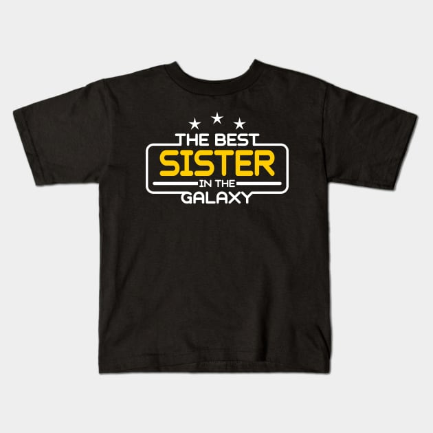 The Best Sister in The Galaxy Kids T-Shirt by victorstore